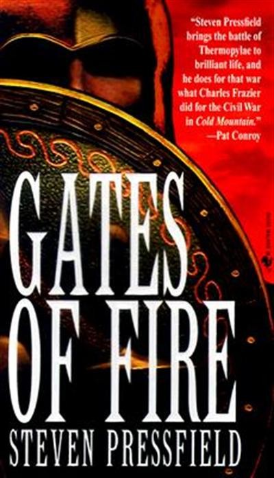 Gates Of Fire: An Epic Novel Of The Battle Of Thermopylae - Steven Pressfield