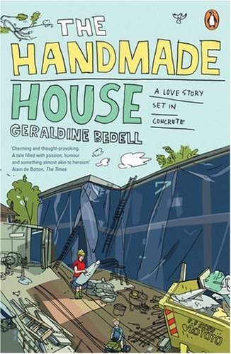 The Handmade House: A Love Story Set In Concrete - Geraldine Bedell