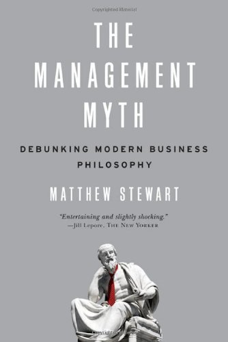 The Management Myth: Debunking the Modern Philosophy of Business