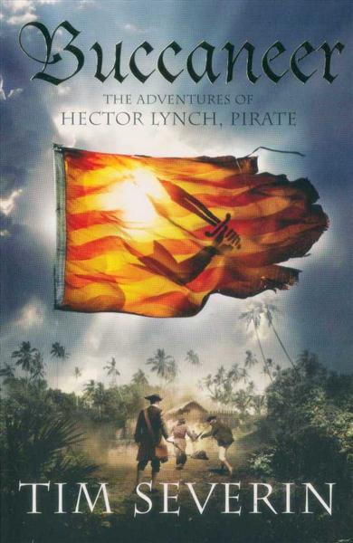 Buccaneer: The Pirate Adventures of Hector Lynch (Hector Lynch 2) by Severin, Tim 1st (first) Edition (2009)