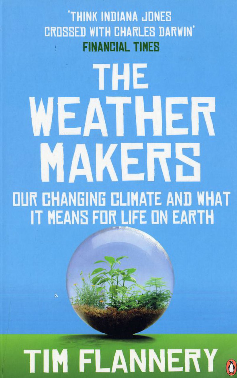 The Weather Makers: Our Changing Climate and What It Means For Life on Earth