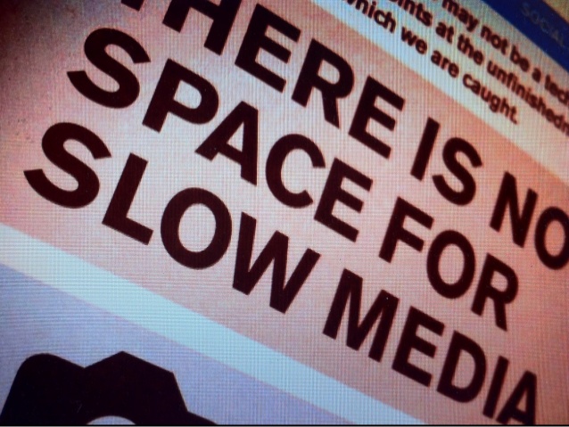 there-is-no-space-for-slow-media-1-638